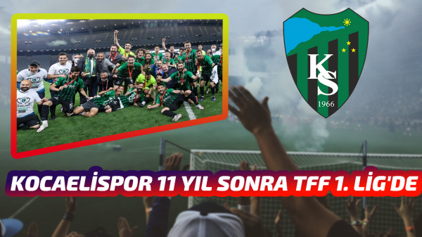 Kocaelispor 11 yıl sonra TFF 1. Lig'e yükseldi