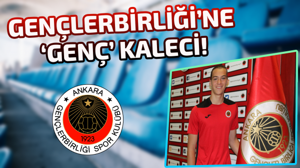 Gençlerbirliği’ne 'genç' kaleci!