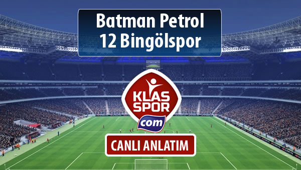 Batman Petrol - 12 Bingölspor sahaya hangi kadro ile çıkıyor?