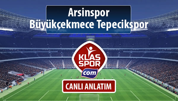 Arsinspor - Büyükçekmece Tepecikspor maç kadroları belli oldu...