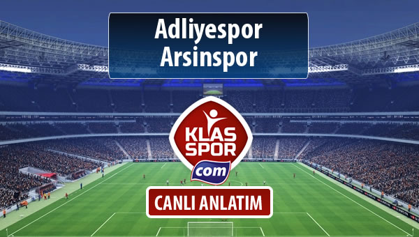 İşte Adliyespor - Arsinspor maçında ilk 11'ler