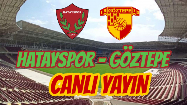 Hatayspor - Göztepe Canlı Yayın