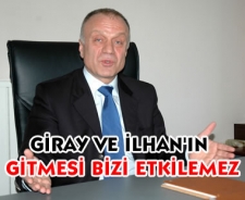 Giray ve İlhan'ın gitmesi bizi etkilemez