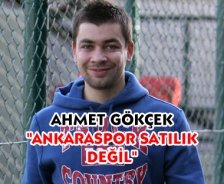 Ahmet Gökçek "Ankaraspor satılık değil"