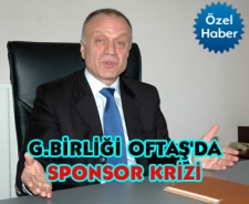 G.Birliği OFTAŞ'da sponsor krizi