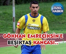 Gökhan Emreciksin'e Beşiktaş kancası....