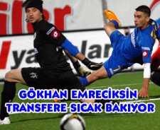 Gökhan Emreciksin transfere sıcak bakıyor