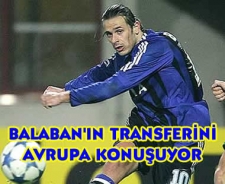 Avrupa Balaban'ın transferini konuşuyor!