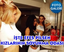 İşte Efes Pilsen kızlarının soyunma odası