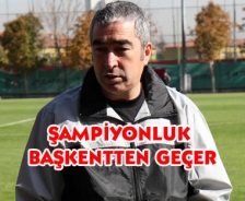 "Şampiyonluk başkentten geçer"