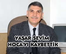 Yaşar Sevim'i kaybettik