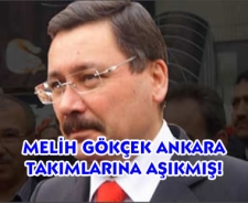 Melih Gökçek Ankara takımlarına aşıkmış?