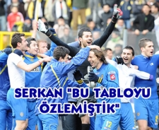 Serkan "Bu tabloyu özlemiştik"