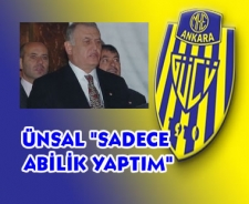 Ünsal "Sadece abilik yaptım"