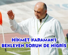 Karaman'ı bekleyen sorun De Nigris