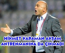 Hikmet Karaman antrenmana çıkmadı