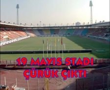 19 Mayıs Stadı çürük çıktı