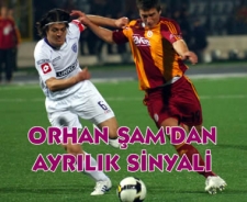 Orhan Şam'dan ayrılık sinyali