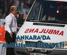 Ankara'da ambulans rezaleti