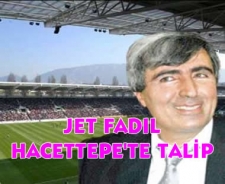 Jet Fadıl Hacettepe'ye talip