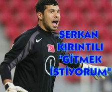 Serkan Kırıntılı konuştu "Gitmek istiyorum"