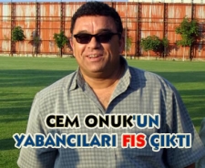 Cem Onuk'un yabancıları yine fıs çıktı