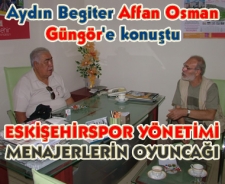 Aydın Begiter "Eskişehir yönetimi menajerlerin oyuncağı"