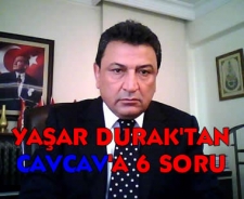 Yaşar Durak'tan Cavcav'a 6 kritik soru