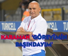 Hikmet Karaman "Görevimin başındayım"