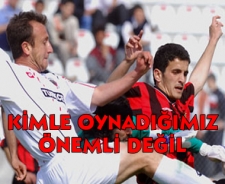 İlhan Eker "Kiminle oynadığımız önemli değil"