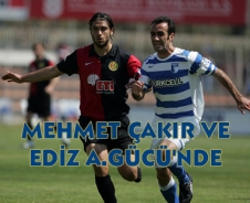 Mehmet Çakır ve Ediz Ankaragücü'nde