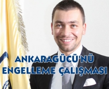 Gökçek "Bunlar Ankaragücü'nü engelleme çalışması"