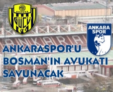 Ankaraspor'u Bosman'ın avukatı savunacak