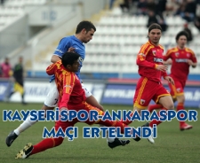 Kayserispor Ankaraspor maçı ertelendi