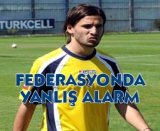 Federasyonda yanlış alarm