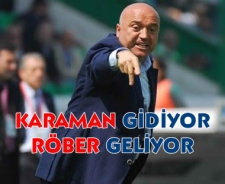 Hikmet Karaman gidiyor Röber geliyor