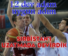 12 Dev Adam Sırbistan'ı da devirdi: 69-64
