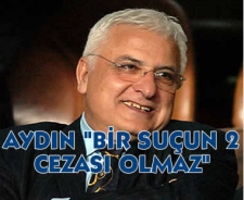 Cemal Aydın "Bir suçun 2 cezası olmaz"