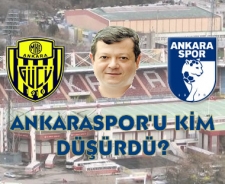 Ankaraspor'u kim düşürdü?