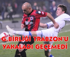G.Birliği Trabzonspor'u yakaladı geçemedi: 2-2