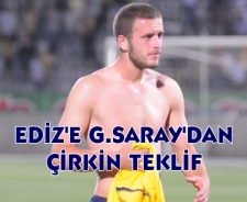 G.Saray'dan Ediz'e çirkin teklif