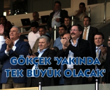 Gökçek "Yakında tek büyük olacak"