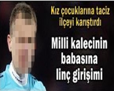 Milli kalecinin babası tacizden tutuklandı