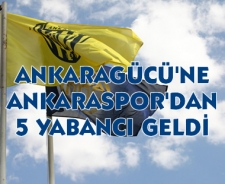 Ankaragücü'ne Ankaraspor'dan 5 yabancı