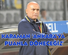 Karaman "Ankara'ya iyi sonuçla döneceğiz"