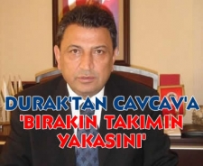 Yaşar Durak'tan Cavcav'a "Bırakın şu takımın yakasını"