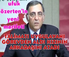 Talimatı uygulayanı görevden aldı yerine kızının arkadaşını atadı