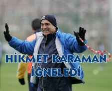 Hikmet Karaman iğneledi