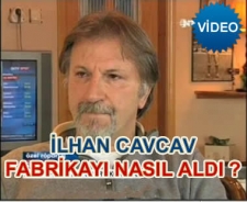 İlhan Cavcav fabrikayı nasıl aldı?