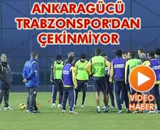 Ankaragücü Trabzonspor'dan korkmuyor